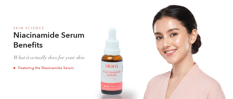Siora Niacinamide Serum bottle beside a woman with clear glowing skin — niacinamide serum benefits explained