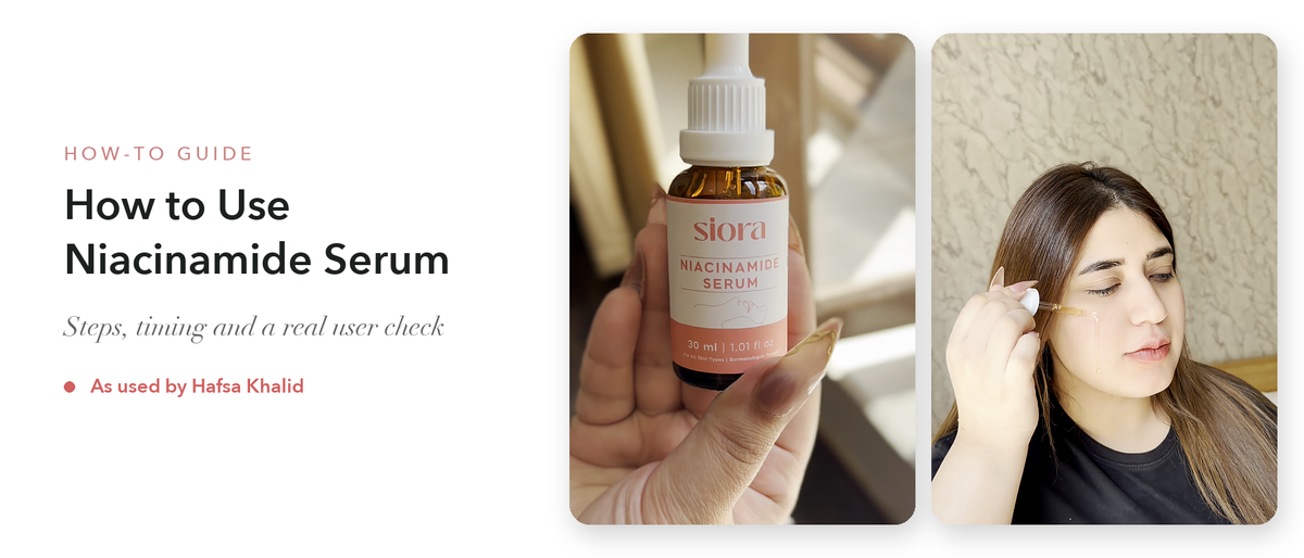Hafsa Khalid applying Siora Niacinamide Serum, next to a close-up of the 30 ml bottle