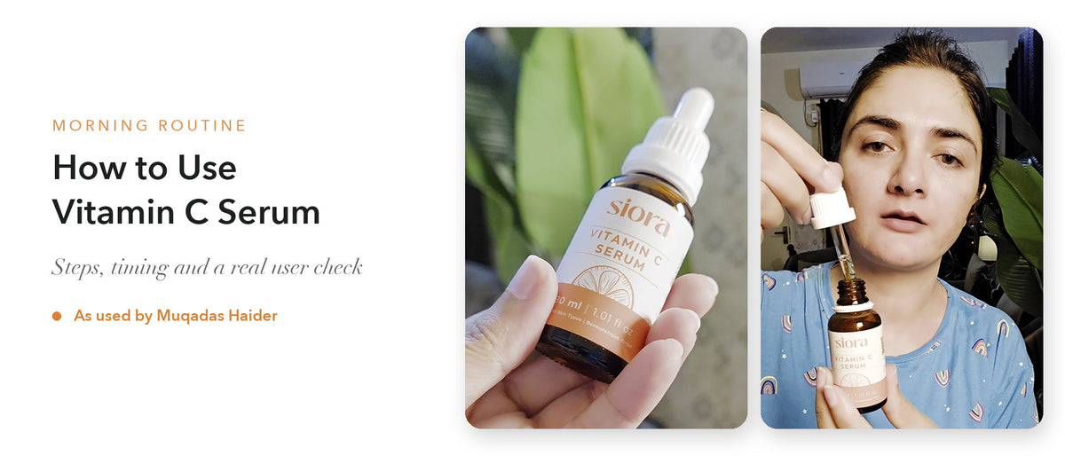 Muqadas Haider using Siora Vitamin C Serum, next to a close-up of the 30 ml bottle